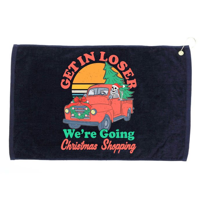 Funny Christmas Get In Loser Were Going Christmas Shopping Skeleton Grommeted Golf Towel