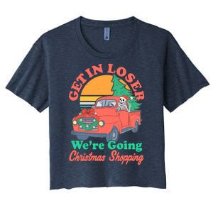 Funny Christmas Get In Loser Were Going Christmas Shopping Skeleton Women's Crop Top Tee