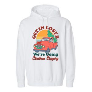 Funny Christmas Get In Loser Were Going Christmas Shopping Skeleton Garment-Dyed Fleece Hoodie