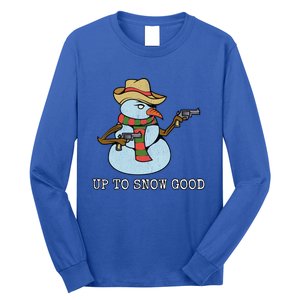 Funny Christmas Gift Up To Snow Good Bad Snow Gift Long Sleeve Shirt