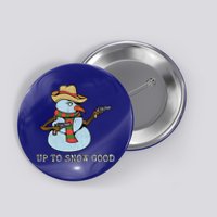 Funny Christmas Gift Up To Snow Good Bad Snow Gift Button