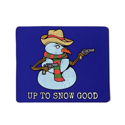 Funny Christmas Gift Up To Snow Good Bad Snow Gift Mousepad