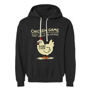 Funny Chicken Game DonT Look At The Chicken Funny Chicken Garment-Dyed Fleece Hoodie