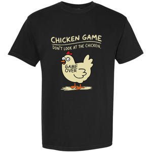 Funny Chicken Game DonT Look At The Chicken Funny Chicken Garment-Dyed Heavyweight T-Shirt