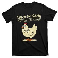 Funny Chicken Game DonT Look At The Chicken Funny Chicken T-Shirt