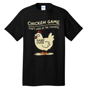 Funny Chicken Game DonT Look At The Chicken Funny Chicken Tall T-Shirt