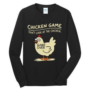 Funny Chicken Game DonT Look At The Chicken Funny Chicken Tall Long Sleeve T-Shirt