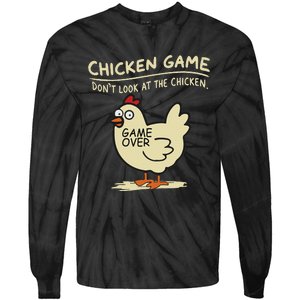 Funny Chicken Game DonT Look At The Chicken Funny Chicken Tie-Dye Long Sleeve Shirt