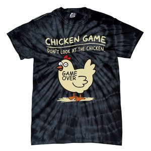 Funny Chicken Game DonT Look At The Chicken Funny Chicken Tie-Dye T-Shirt