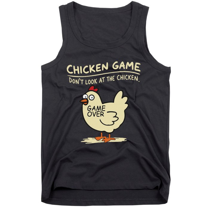 Funny Chicken Game DonT Look At The Chicken Funny Chicken Tank Top