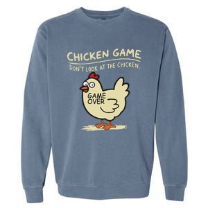 Funny Chicken Game DonT Look At The Chicken Funny Chicken Garment-Dyed Sweatshirt