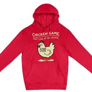 Funny Chicken Game DonT Look At The Chicken Funny Chicken Premium Pullover Hoodie