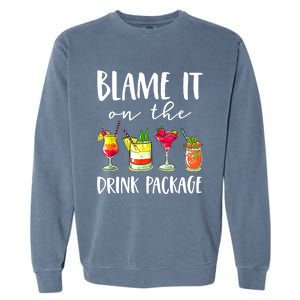 Funny Cruise Gifts Blame It On The Drink Package Garment-Dyed Sweatshirt