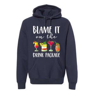 Funny Cruise Gifts Blame It On The Drink Package Premium Hoodie