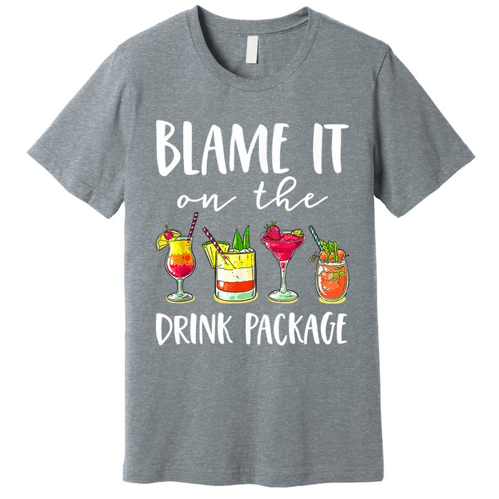 Funny Cruise Gifts Blame It On The Drink Package Premium T-Shirt