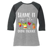 Funny Cruise Gifts Blame It On The Drink Package Women's Tri-Blend 3/4-Sleeve Raglan Shirt