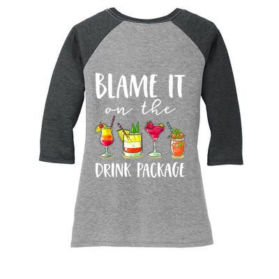 Funny Cruise Gifts Blame It On The Drink Package Women's Tri-Blend 3/4-Sleeve Raglan Shirt