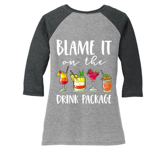 Funny Cruise Gifts Blame It On The Drink Package Women's Tri-Blend 3/4-Sleeve Raglan Shirt