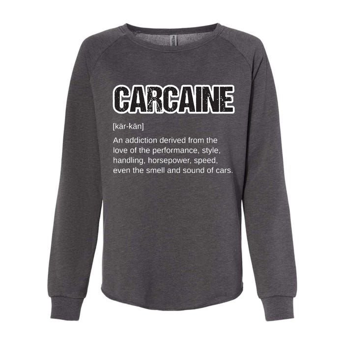 Funny Car Guy Gift CARCAINE Definition Love Of Cars Womens California Wash Sweatshirt