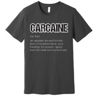 Funny Car Guy Gift CARCAINE Definition Love Of Cars Premium T-Shirt