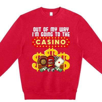 Funny Casino Gift For Cool Out Of My Way Casino Premium Crewneck Sweatshirt