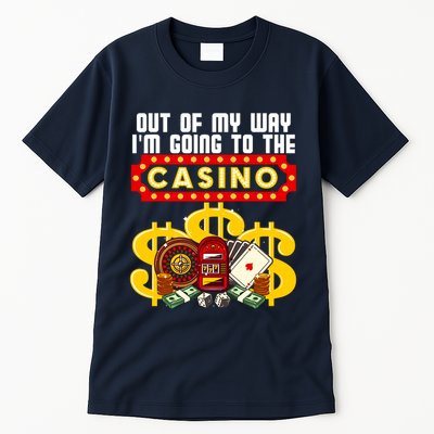 Funny Casino Gift For Cool Out Of My Way Casino Tall T-Shirt