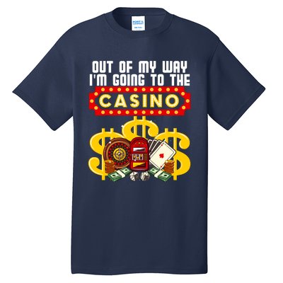 Funny Casino Gift For Cool Out Of My Way Casino Tall T-Shirt