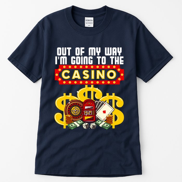 Funny Casino Gift For Cool Out Of My Way Casino Tall T-Shirt