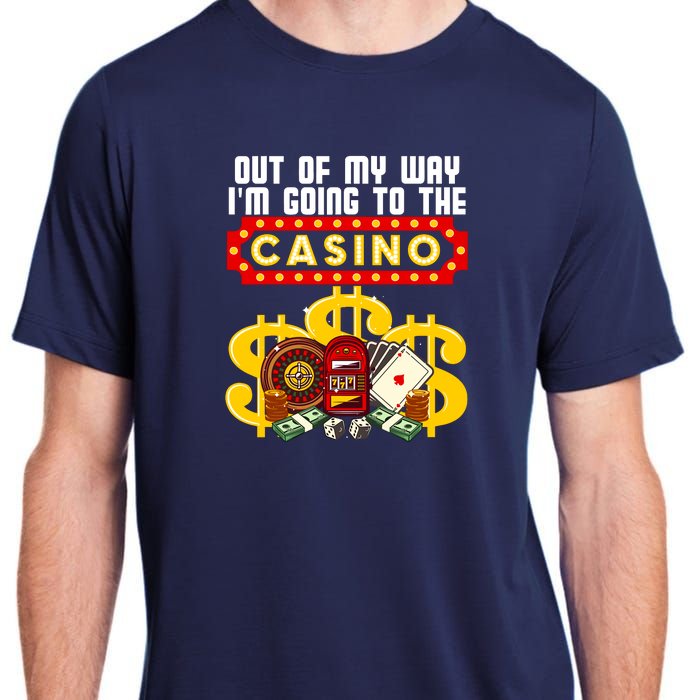 Funny Casino Gift For Cool Out Of My Way Casino Adult ChromaSoft Performance T-Shirt