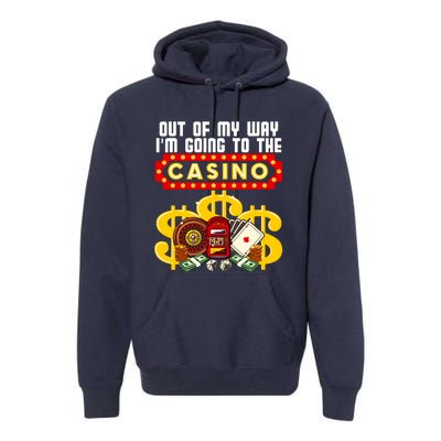 Funny Casino Gift For Cool Out Of My Way Casino Premium Hoodie