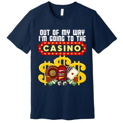 Funny Casino Gift For Cool Out Of My Way Casino Premium T-Shirt