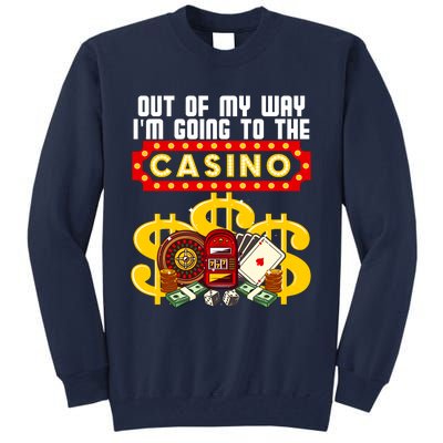 Funny Casino Gift For Cool Out Of My Way Casino Tall Sweatshirt