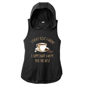 Funny Coffee Great Gift I Don't Rise And Shine I Caffeinate And Hope Great Gift Ladies PosiCharge Tri-Blend Wicking Draft Hoodie Tank