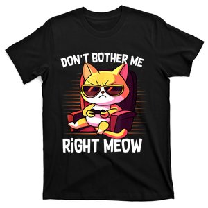 Funny Cat Gamer Don’T Bother Me Right Meow Video Games Lover T-Shirt