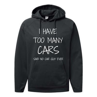 Funny Car Guy Gift I Have Too Many Cars Said No Car Guy Gift Performance Fleece Hoodie