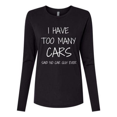 Funny Car Guy Gift I Have Too Many Cars Said No Car Guy Gift Womens Cotton Relaxed Long Sleeve T-Shirt