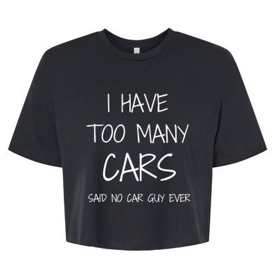 Funny Car Guy Gift I Have Too Many Cars Said No Car Guy Gift Bella+Canvas Jersey Crop Tee