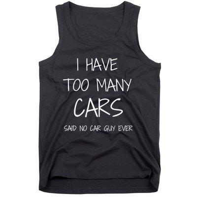 Funny Car Guy Gift I Have Too Many Cars Said No Car Guy Gift Tank Top