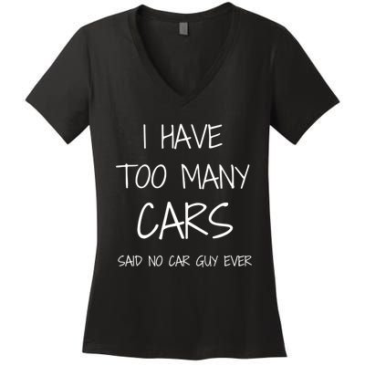 Funny Car Guy Gift I Have Too Many Cars Said No Car Guy Gift Women's V-Neck T-Shirt