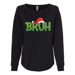 Funny Christmas Grinch Bruh Womens California Wash Sweatshirt