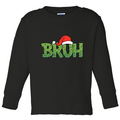 Funny Christmas Grinch Bruh Toddler Long Sleeve Shirt