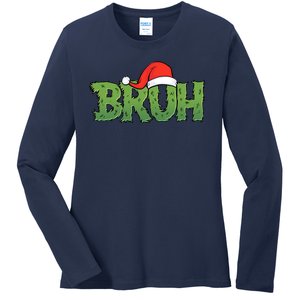 Funny Christmas Grinch Bruh Ladies Long Sleeve Shirt