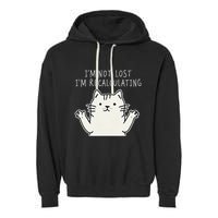 Funny Cat Gpsinspired Joke I’M Not Lost I’M Recalculating Garment-Dyed Fleece Hoodie