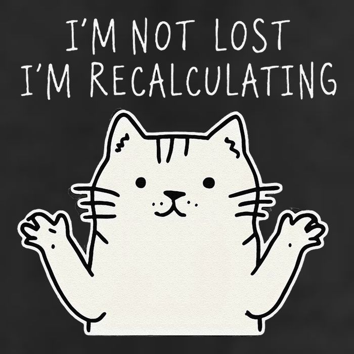 Funny Cat Gpsinspired Joke I’M Not Lost I’M Recalculating Garment-Dyed Heavyweight T-Shirt
