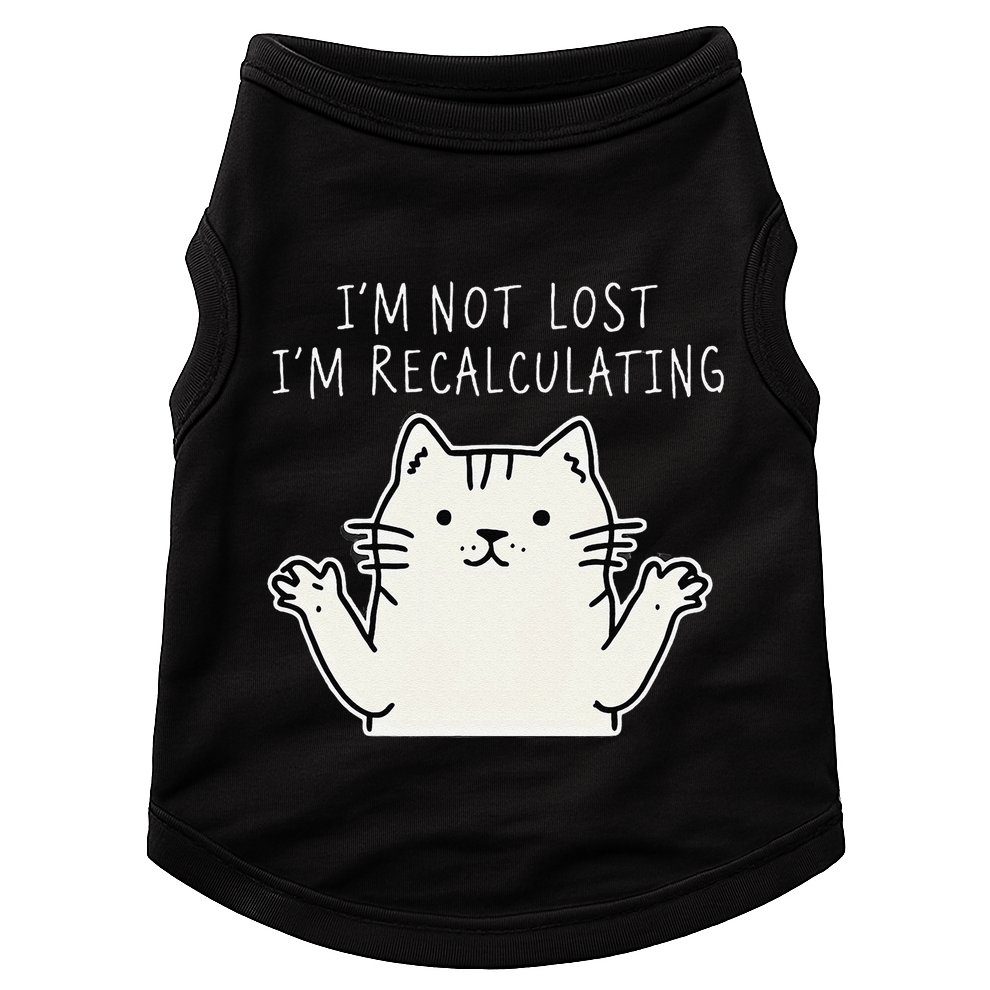 Funny Cat Gpsinspired Joke I’M Not Lost I’M Recalculating Doggie Tank