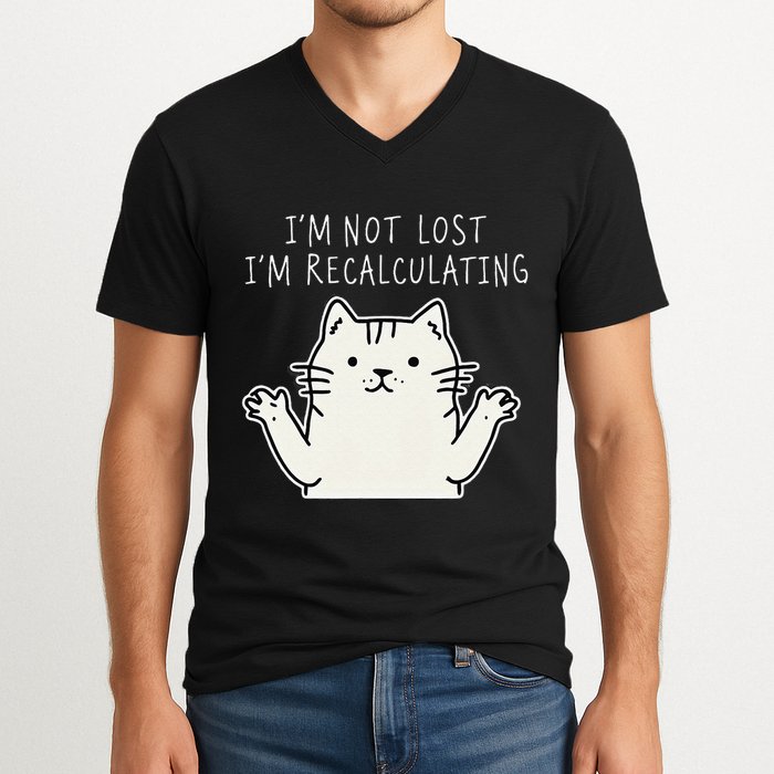 Funny Cat Gpsinspired Joke I’M Not Lost I’M Recalculating V-Neck T-Shirt