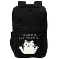 Funny Cat Gpsinspired Joke I’M Not Lost I’M Recalculating Impact Tech Backpack