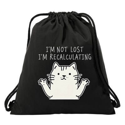 Funny Cat Gpsinspired Joke I’M Not Lost I’M Recalculating Drawstring Bag