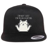 Funny Cat Gpsinspired Joke I’M Not Lost I’M Recalculating Flat Bill Trucker Hat