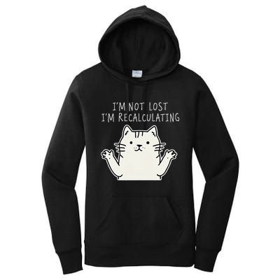 Funny Cat Gpsinspired Joke I’M Not Lost I’M Recalculating Women's Pullover Hoodie